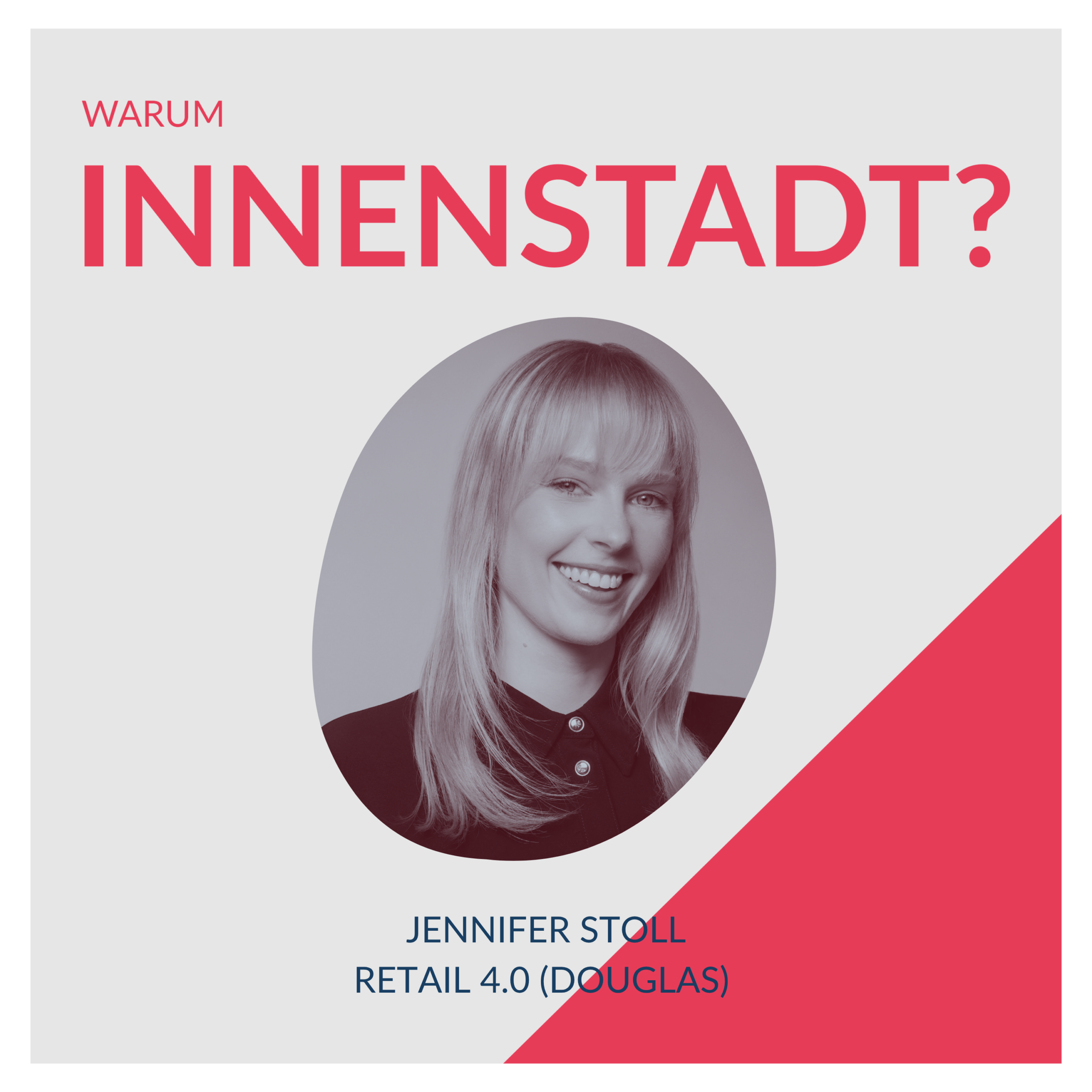 Titelgrafik zu „Warum Innenstadt?" mit Porträt von Jennifer Stoll, Retail 4.0 (Douglas).